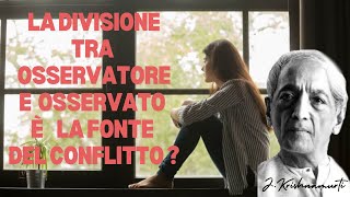 La divisione tra osservatore e osservato è la fonte del conflitto Jiddu Krishnamurti 1977 [upl. by Imerej]