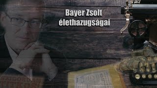 Bayer Zsolt élethazugságai [upl. by Garland363]