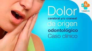 Dolor cerebral o craneal de origen odontológico  Caso clínico  Tu Salud Guía [upl. by Sidwohl177]