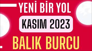 BALIK BURCU KASIM 2023 AYLIK BURÇ YORUMLARI  CESARET GEREKTİREN DURUMLAR [upl. by Nnylyar616]