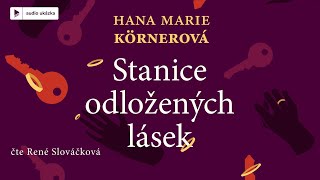 Hana Marie Körnerová  Stanice odložených lásek  Audiokniha [upl. by Rafaelita]