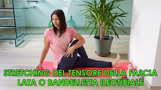 🔴 Stretching Tensore Fascia LataBandelletta Ileotibiale [upl. by Anuqahs]