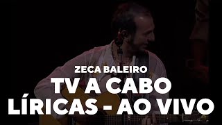 Zeca Baleiro  TV a cabo Líricas Ao Vivo [upl. by Ahsienel]