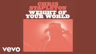 Chris Stapleton  Weight Of Your World Official Audio [upl. by Irat567]