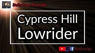 Cypress Hill  Lowrider Karaoke [upl. by Wandis]