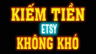 Kiếm tiền trên Etsy không quá khó Nếu làm được 2 điều này [upl. by Ardnua53]