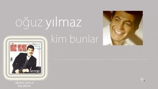 Oğuz Yılmaz  Kim Bunlar Official Audio [upl. by Rancell]