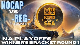 KotS XVI NA Playoffs  Winners Bracket Round 1 NOCAP vs REG Game 3 [upl. by Rochette192]