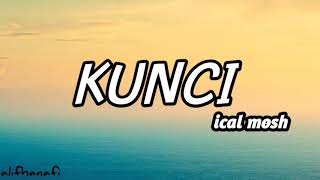 Kunci  ical mosh  lirik [upl. by Nitsua]