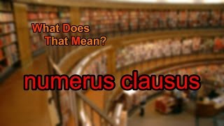 What does numerus clausus mean [upl. by Yorled204]