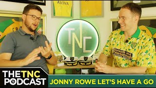 JONNY ROWE LETS HAVE A GO  THE TNC PODCAST [upl. by Elinad]