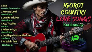 IGOROT COUNTRY  LOVE SONGS [upl. by Cordell]