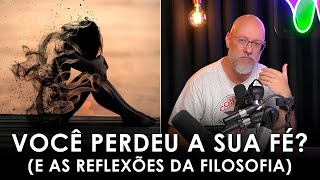 Você já perdeu a sua FÉ Uma reflexão filosófica Filosofia para Todos [upl. by Mide]