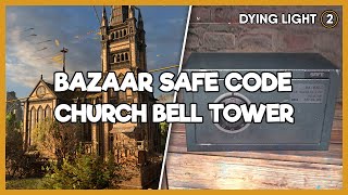 Dying Light 2  Bazaar Church Bell Tower Safe Code amp Location [upl. by Brander820]