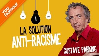 GUSTAVE PARKING  La solution contre le racisme [upl. by Katya]