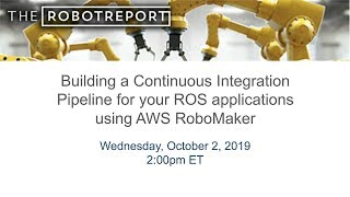 Building a Continuous Integration Pipeline for Your ROS Applications Using AWS RoboMaker [upl. by Nerag910]