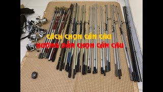 CHỌN CẦN CÂU HƯỚNG DẪN CHỌN CẦN CÂU PHÂN BIỆT CẦN CÂU CẦN CÂU LH Đtzalo 0979009118Hân 360Vlog [upl. by Obed]