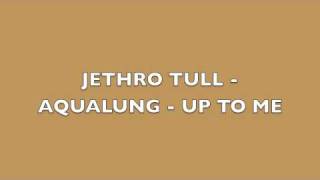 Jethro Tull  Aqualung  Up To Me [upl. by Orimar856]