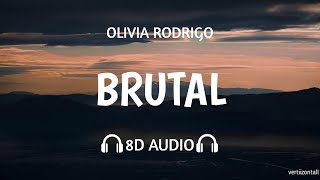 Olivia Rodrigo  brutal 8D Audio  USE HEADPHONES [upl. by Bobbe]