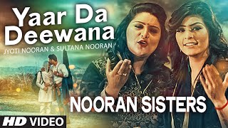 NOORAN SISTERS  Yaar Da Deewana Video Song  Jyoti amp Sultana Nooran  Gurmeet Singh  New Song 2016 [upl. by Sosthenna]