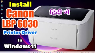 How to Download amp Install Canon LBP 6030 Printer Driver in Windows 11  Hindi [upl. by Reffinnej]