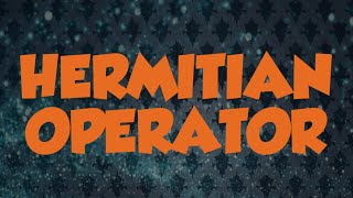 Hermitian Operator [upl. by Novets633]