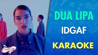 Dua Lipa  IDGAF Karaoke I CantoYo [upl. by Aikal267]