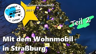 Mit dem Wohnmobil auf dem Weihnachtsmarkt in Straßburg  Teil 2 [upl. by Nastassia434]