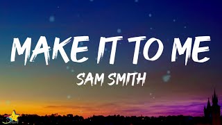 Sam Smith  Make It To Me Lyrics  quotYoure the one designed for mequot [upl. by Azarria]