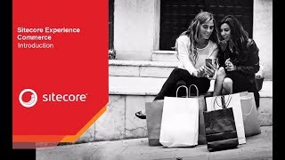 Introduction to Sitecore Experience Commerce [upl. by Zeret287]