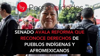 Senado avala reforma que reconoce derechos de pueblos indígenas y afromexicanos [upl. by Onitnatsnoc]