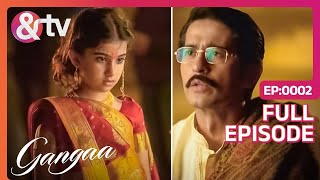 Niranjan बाबू ने बचाई Gangaa की जान  Gangaa  Full Ep 02  andtvchannel [upl. by Lyreb918]