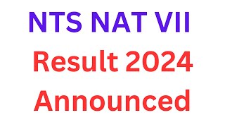 NTS NAT Result 2024 Announced I NTS NAT Result I NAT VII Result 2024 I NAT NTS Result I NAT NTS [upl. by Sennahoj138]