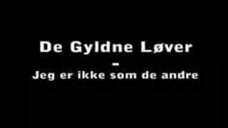 De Gyldne Løver  Jeg er ikke som de andre [upl. by Drice]