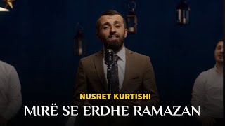 Nusret Kurtishi  Mire se erdhe Ramazan [upl. by Olen]