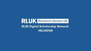 RLUK Digital Scholarship Network Symposium  October 2022 [upl. by Leibarg182]