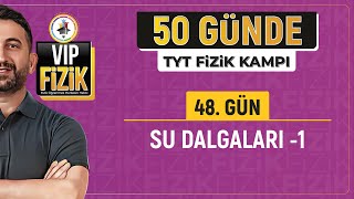 Su dalgaları konu anlatımı 1  48Gün 1Video  2024 TYT Fizik kampı [upl. by Sokin885]