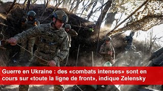 Guerre en Ukraine  des «combats intenses» sont en cours sur «toute la ligne de front» [upl. by Knipe]