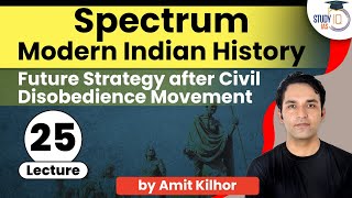 Spectrum Lecture 25 Future Strategy After Civil Disobedience Movement  History for UPSC [upl. by Ohnuj]