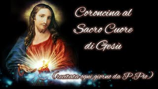 Coroncina al Sacro Cuore di Gesù  recitata ogni giorno da P Pio [upl. by Hamforrd]