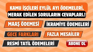 KAMU İŞÇİSİ EYLÜL MAAŞ ÖDEMESİİKRAMİYEGECE FARKIGİYİM YARDIMIFAZLA MESAİ ÜCRETLERİ NET NE KADAR [upl. by Clemen]