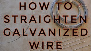 HOW TO STRAIGHTEN GALVANIZED WIRE [upl. by Tray]