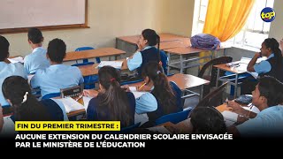 Fin du premier trimestre  Aucune extension du calendrier scolaire envisagée par le ministère [upl. by Telrats]