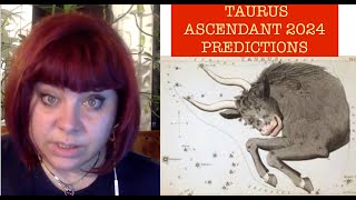 2024 TAURUS ASCENDANT PREDICTIONS ANCIENT ASTROLOGY [upl. by Pilar]