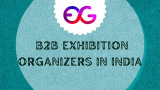 Top 10 B2B Exhibition Organizers in India  Exhibition Globe [upl. by Reviel]