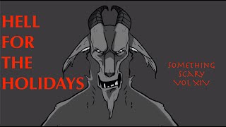 Hell For The Holidays  Something Scary Story Time  Volume XIV  Snarled [upl. by Scotney]