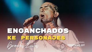 Enganchados de Ke Personajes GRANDES ÉXITOS – Tropical UY [upl. by Esital86]