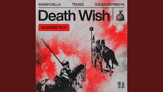 DEATH WISH GARAGE FLIP feat Bakshi Billa amp Trugg [upl. by Sokcin]