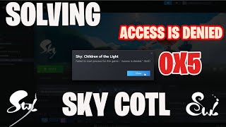 How to Fix Access is Denied 0x5 Error on Steam for Sky Children of the Light [upl. by Gardy692]