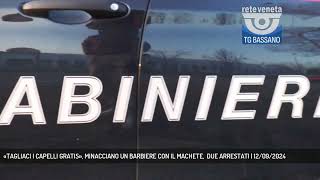 «TAGLIACI I CAPELLI GRATIS» MINACCIANO UN BARBIERE CON IL MACHETE DUE ARRESTATI  12092024 [upl. by Bowen]